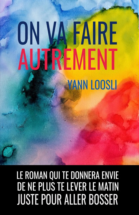 Couverture du roman « On va faire autrement » de Yann Loosli : aquarelle jaune, rouge et bleue, titre en capitales
